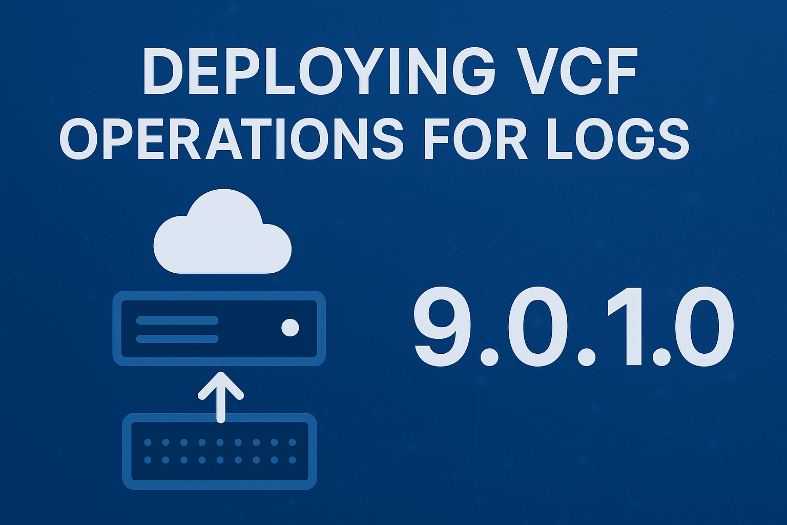 Deploying VCF Operations for Logs 9.0.1.0 in VCF 9